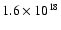 $1.6\times 10^{18}$