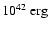 $
10^{42}\ {\rm erg}$