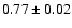 $0.77 \pm 0.02$