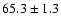 $65.3 \pm 1.3$