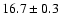 $16.7 \pm 0.3$