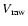 $V_{\rm raw}$