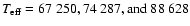 $T_{\rm eff} =
67~250, 74~287, \mbox{and}\ 88~628$