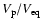 $V_{\rm p}/V_{\rm eq}$