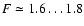 $F \simeq 1.6\dots 1.8$