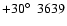 $+30\hbox{$^\circ$ }~3639$