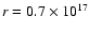 $r=0.7\times10^{17}$