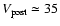$V_{\rm post} \simeq35$
