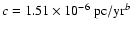 $c=1.51\times10^{-6}~{\rm pc}/{\rm yr}^b$