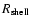 $R_{\rm shell}$