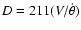 $D = 211 (V/\dot{\theta})$