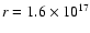 $r=1.6\times10^{17}$