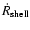 $\dot{R}_{\rm shell}$