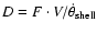 $D=F \cdot V/\dot{\theta}_{\rm shell}$