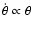 $\dot{\theta} \propto \theta$