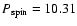 $P_{\rm spin} =
10.31$