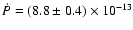 $\dot{P} = (8.8 \pm 0.4) \times
10^{-13}$