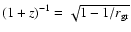 $(1 + z)^{-1} = \sqrt{ 1 - 1/r_{\rm
gr}}$