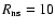$R_{\rm ns} = 10$