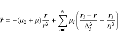 \begin{displaymath}\ddot{\vec{r}} = -(\mu_0 + \mu)\frac{\vec{r}}{r^3} +
\sum_{i...
...c{r}_i-\vec{r}}{\Delta_i^3} -
\frac{\vec{r}_i}{{r_i}^3}\right)
\end{displaymath}