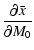 $\displaystyle \frac{\partial\bar{x}}{\partial M_0}$