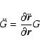 \begin{displaymath}\ddot{G} = \frac{\partial\ddot{\vec{r}}}{\partial\vec{r}} G
\end{displaymath}