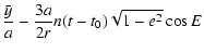 $\displaystyle \frac{\bar{y}}{a}
- \frac{3a}{2r}n(t-t_0)\sqrt{1-e^2}\cos{E}$