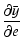 $\displaystyle \frac{\partial\bar{y}}{\partial e}$