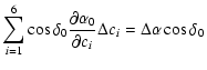 $\displaystyle \sum_{i=1}^6\cos{\delta_0}\frac{\partial\alpha_0}{\partial c_i}
\Delta c_i = \Delta\alpha\cos{\delta_0}$
