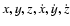 $x,y,z,\dot{x},\dot{y},\dot{z}$