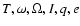 $T,\omega,\Omega,I,q,e$