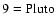 ${\rm 9=Pluto}$
