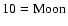 ${\rm 10=Moon}$