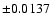 $\pm 0.0137$