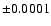 $\pm 0.0001$