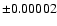 $\pm 0.00002$