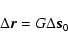 \begin{displaymath}\Delta\vec{r} = G\Delta\vec{s}_0
\end{displaymath}