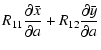 $\displaystyle R_{11}\frac{\partial\bar{x}}{\partial a}
+ R_{12}\frac{\partial\bar{y}}{\partial a}$