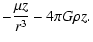 $\displaystyle -\frac{\mu z}{r^{3}}-4\pi G\rho z.$