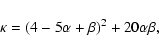 \begin{displaymath}\kappa=(4-5\alpha+\beta)^{2}+20\alpha\beta,
\end{displaymath}
