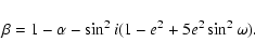 \begin{displaymath}\beta=1-\alpha-\sin^{2}i(1-e^{2}+5e^{2}\sin^{2}\omega).
\end{displaymath}