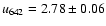 $\emph{u}_{642} = 2.78 \pm 0.06$