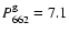 $P^{\rm g}_{662} = 7.1$