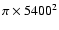 $\pi \times 5400^2$