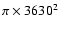 $\pi \times 3630^2$