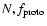 $N, f_{{\rm proto}}$