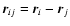 $\vec{r}_{ij}=\vec{r}_i-\vec{r}_j$