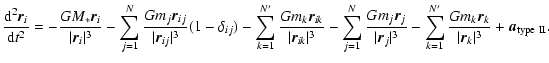 $\displaystyle \frac{{\rm d}^2\vec{r}_i}{{\rm d}t^2} = - \frac{GM_\ast\vec{r}_i}...
..._{k=1} \frac{Gm_k\vec{r}_k}{\vert\vec{r}_{k}\vert^3}
+ \vec{a}_{{\rm type~II}}.$