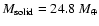$M_{{\rm solid}} = 24.8~{M}_{\oplus}$