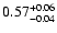 $\rm0.57^{+0.06}_{-0.04}$